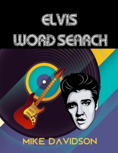 Cover for Mike Davidson · Elvis Word Search: Elvis Word Search Puzzle Books for Adults (Paperback Book) [Large type / large print edition] (2020)