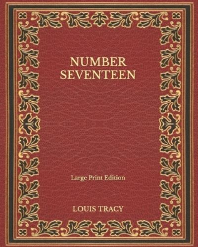 Cover for Louis Tracy · Number Seventeen - Large Print Edition (Paperback Book) (2020)