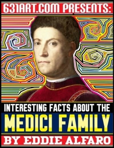 Cover for Eddie Alfaro · Interesting Facts About the Medici Family - Incredible History (Paperback Book) (2021)