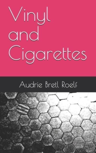 Cover for Audrie Bretl Roelf · Vinyl and Cigarettes (Paperback Book) (2021)