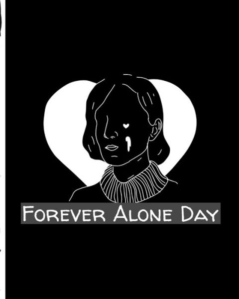 Forever Alone Day - Mary Miller - Books - Independently Published - 9798605666448 - January 28, 2020