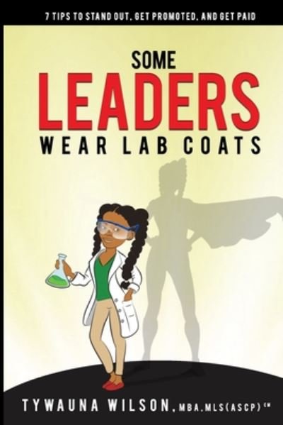 Cover for Tywauna Wilson · Some Leaders Wear Lab Coats (Paperback Bog) (2020)