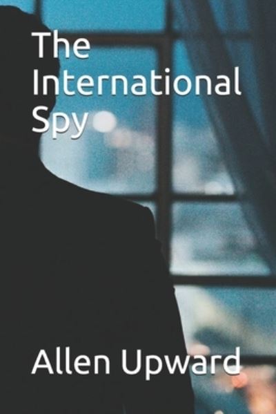 Cover for Allen Upward · International Spy (N/A) (2020)