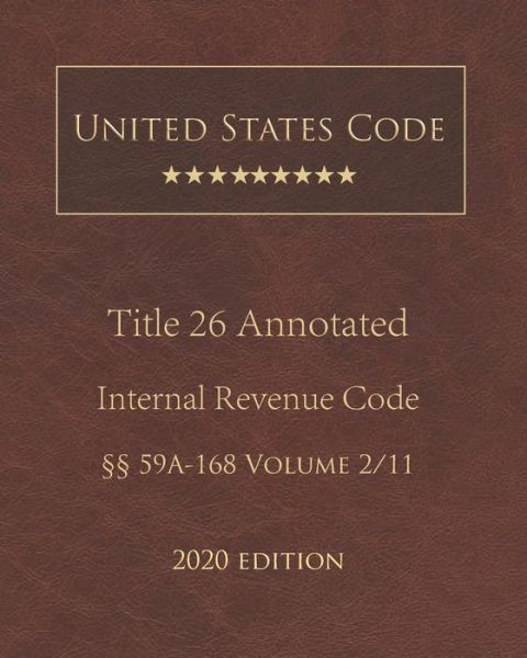 Cover for United States Government · United States Code Annotated Title 26 Internal Revenue Code 2020 Edition 59A - 168 Volume 2/11 (Paperback Book) (2020)