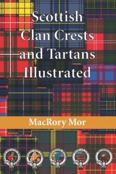 Cover for Macrory Mor · Scottish Clan Crests and Tartans Illustrated (Paperback Book) (2020)