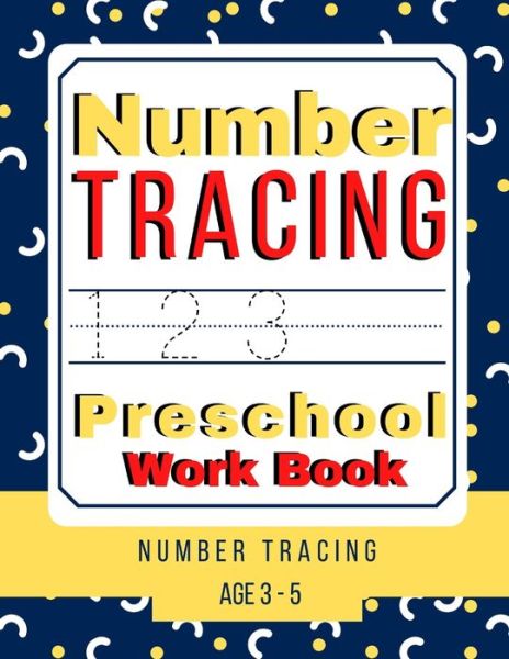 Cover for Annett Hill · Number Tracing Preschool Workbook. Number Tracing Age 3-5 (Paperback Book) (2020)