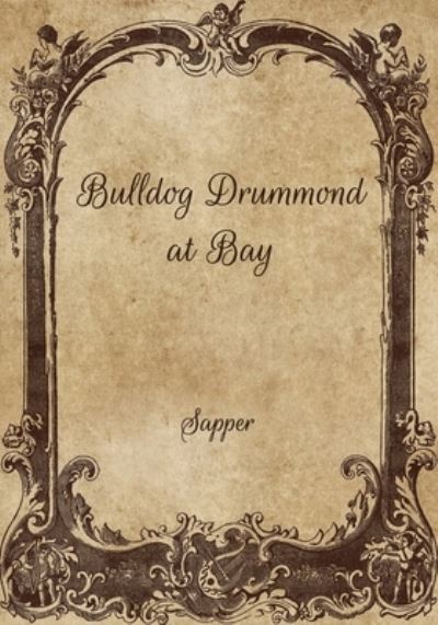 Cover for Sapper · Bulldog Drummond at Bay (Paperback Book) (2021)