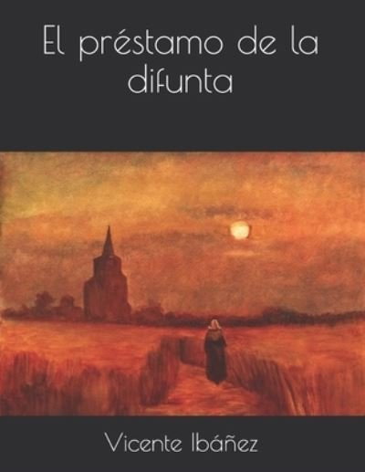 Cover for Vicente Blasco Ibanez · El prestamo de la difunta (Taschenbuch) (2021)