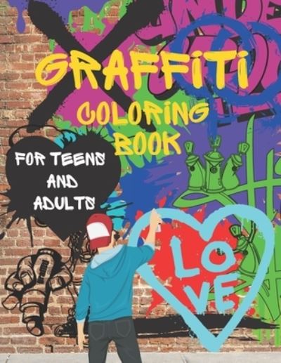 Graffiti Coloring Book For Teens and Adults: Colouring Pages For All Levels: Street Art Coloring Books: Stress Relief: Funny Gift For Everyone - Jaimlan Fox - Książki - Independently Published - 9798712755448 - 22 lutego 2021