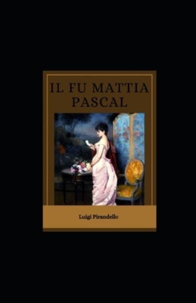 Cover for Luigi Pirandello · Il fu Mattia Pascal illustrata (Pocketbok) (2021)