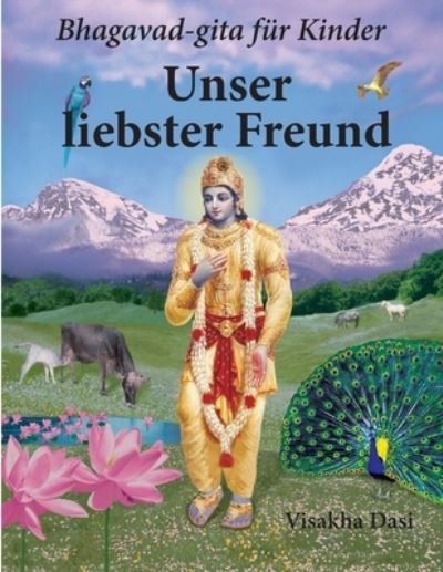 Cover for Visakha Dasi · Unser liebster Freund: Bhagavad-gita fur Kinder (Paperback Book) (2021)