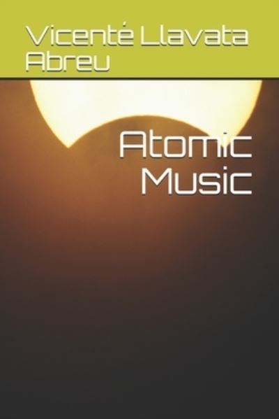 Cover for Vicente Llavata Abreu · Atomic Music (Paperback Book) (2021)