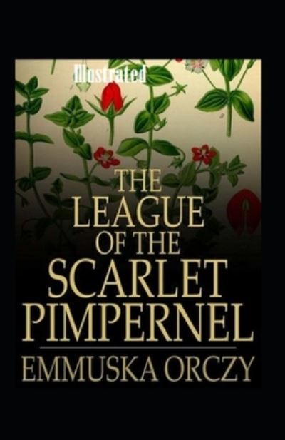 Cover for Emma Orczy · The League of the Scarlet Pimpernel Illustrated (Paperback Book) (2021)