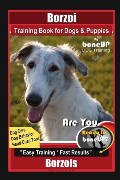 Cover for Karen Douglas Kane · Borzoi Training Book for Dogs &amp; Puppies By BoneUP DOG Training Dog Care, Dog Behavior, Hand Cues Too! Are You Ready to Bone Up? Easy Training * Fast Results Borzois (Paperback Book) (2021)