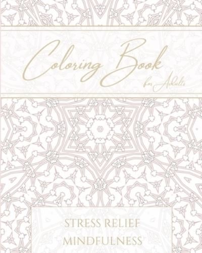 Coloring Book for Adults Stress Relief Mindfulness: 50 Mandalas for Relaxation - Ag Ni - Boeken - Independently Published - 9798742640448 - 22 april 2021