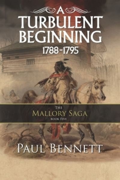Cover for Paul Bennett · A Turbulent Beginning: 1788-1795 - The Mallory Saga (Pocketbok) (2022)