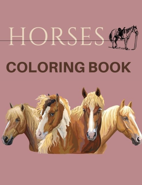 Horses Coloring Book: ( Animal Coloring Books) Coloring Book - Fr Book - Bøker - Independently Published - 9798847440448 - 20. august 2022