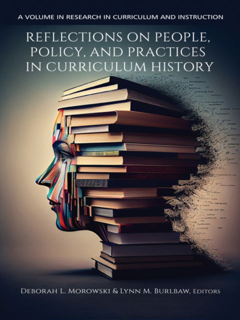 Reflections on People, Policy, and Practices in Curriculum History - Research in Curriculum and Instruction - - Livros - Emerald Publishing Inc - 9798887305448 - 1 de março de 2024