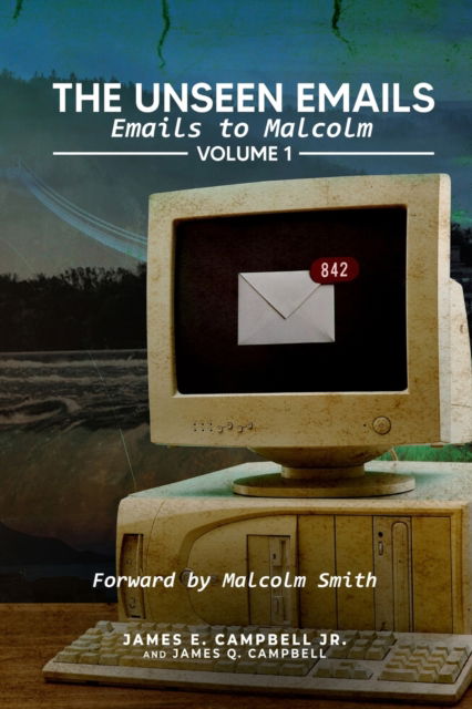 Cover for James E Campbell · The Unseen Emails: Emails to Malcolm (Paperback Book) (2021)