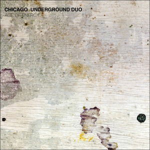 Cover for Chicago Underground Duo · Age of Energy (LP) (2012)