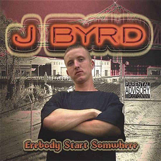 Erebody Start Somwhere - J Byrd - Music -  - 0837101203449 - July 11, 2006