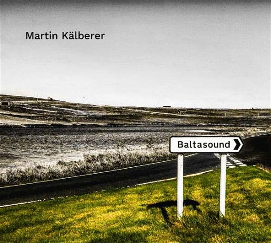 Cover for Martin Kalberer · Baltasound (CD) [Digipak] (2020)