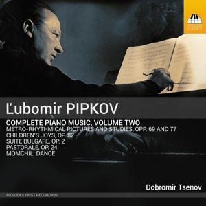 Cover for Dobromir Tsenov · L’ubomir Pipkov: L'ubomir Pipkov: Piano Music, Volume Two (CD) (2024)