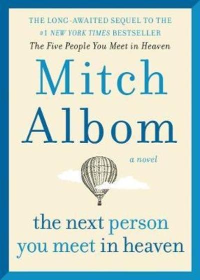 Cover for Mitch Albom · The Next Person You Meet in Heaven: The Sequel to The Five People You Meet in Heaven (Inbunden Bok) (2018)