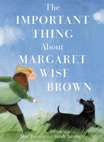 Cover for Mac Barnett · The Important Thing About Margaret Wise Brown (Innbunden bok) (2019)