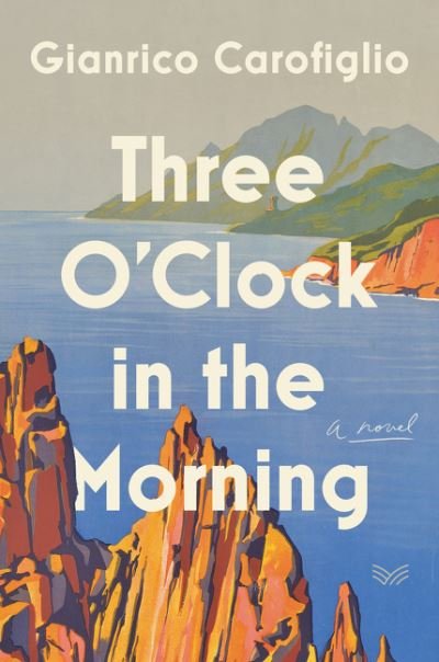 Cover for Gianrico Carofiglio · Three O'Clock in the Morning: A Novel (Inbunden Bok) (2021)
