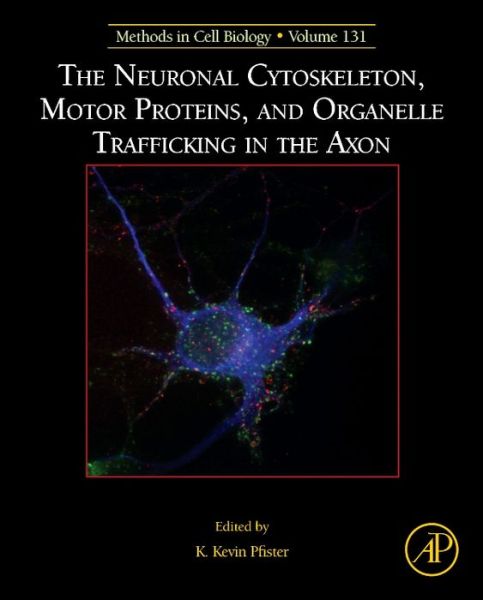The Neuronal Cytoskeleton, Motor Proteins, and Organelle Trafficking in the Axon - Methods in Cell Biology - - Books - Elsevier Science Publishing Co Inc - 9780128033449 - January 15, 2016