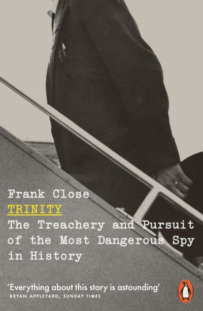 Cover for Frank Close · Trinity: The Treachery and Pursuit of the Most Dangerous Spy in History (Paperback Book) (2020)