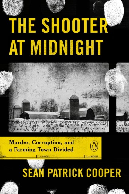 Cover for Sean Patrick Cooper · The Shooter At Midnight: Murder, Corruption, and a Farming Town Divided (Paperback Book) (2024)