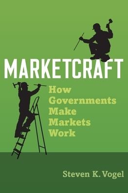 Cover for Vogel, Steven K. (Professor of Political Science, Professor of Political Science, UC-Berkeley) · Marketcraft: How Governments Make Markets Work (Pocketbok) (2020)
