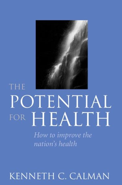Cover for Calman, Kenneth C. (, Vice Chancellor Durham University) · The Potential for Health (Paperback Book) (1998)