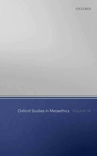 Oxford Studies in Metaethics Volume 14 - Oxford Studies in Metaethics - Russ Shafer-landau - Böcker - Oxford University Press - 9780198841449 - 20 juni 2019