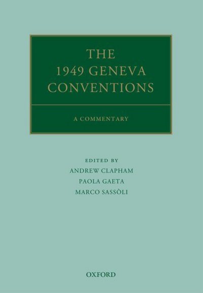 Cover for Andrew Clapham · The 1949 Geneva Conventions: A Commentary - Oxford Commentaries on International Law (Hardcover Book) (2015)