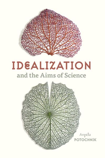 Cover for Angela Potochnik · Idealization and the Aims of Science (Paperback Book) (2020)