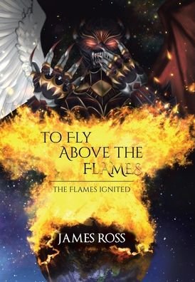 Cover for James Ross · To Fly Above the Flames (Hardcover Book) (2022)