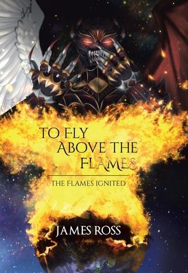 Cover for James Ross · To Fly Above the Flames (Inbunden Bok) (2022)