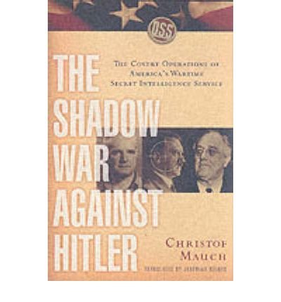 Cover for Mauch, Christof (Director) · The Shadow War Against Hitler: The Covert Operations of America's Wartime Secret Intelligence Service (Innbunden bok) (2003)