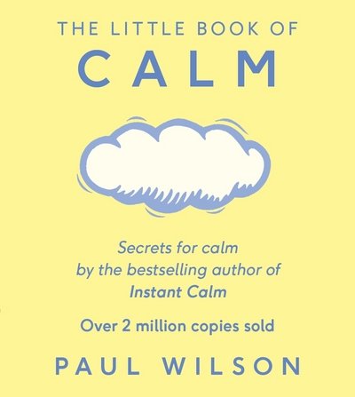 Cover for Paul Wilson · The Little Book Of Calm: The Two Million Copy Bestseller (Pocketbok) (2016)