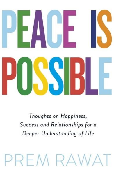 Cover for Prem Rawat · Peace Is Possible: Thoughts on happiness, success and relationships for a deeper understanding of life (Taschenbuch) (2019)