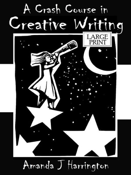 Cover for Amanda J Harrington · A Crash Course in Creative Writing Large Print (Paperback Book) (2019)