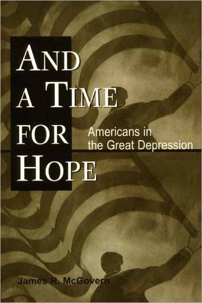 Cover for James R. McGovern · And a Time for Hope: Americans in the Great Depression (Taschenbuch) [New edition] (2001)