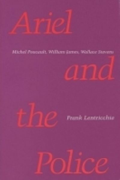 Ariel and the Police - Frank Lentricchia - Books - University of Wisconsin Press - 9780299115449 - October 15, 1989