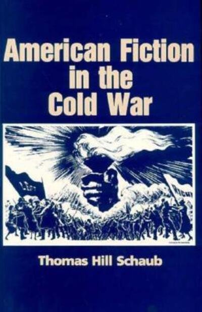 Cover for Thomas Hill Schaub · American Fiction in the Cold War - History of American Thought &amp; Culture (Paperback Book) (1991)