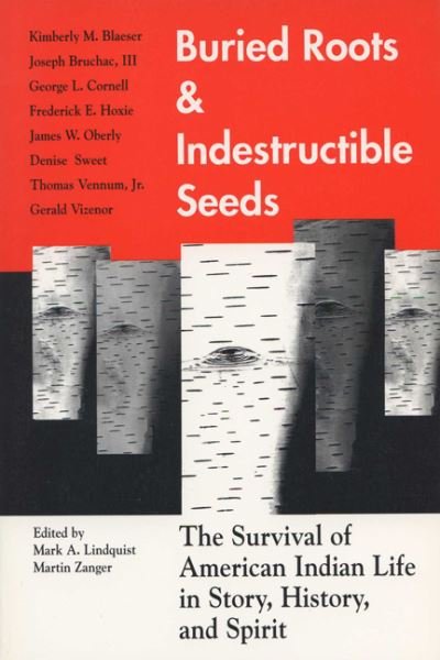 Cover for Mark Allan Lindquist · Buried Roots and Indestructible Seeds: the Survival of American Indian Life in Story, History, and Spirit (Paperback Book) (1995)