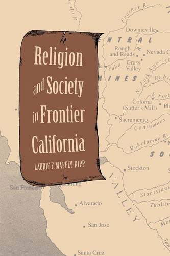 Cover for Laurie F. Maffly-Kipp · Religion and Society in Frontier California - Yale Historical Publications Series (Paperback Book) (2013)