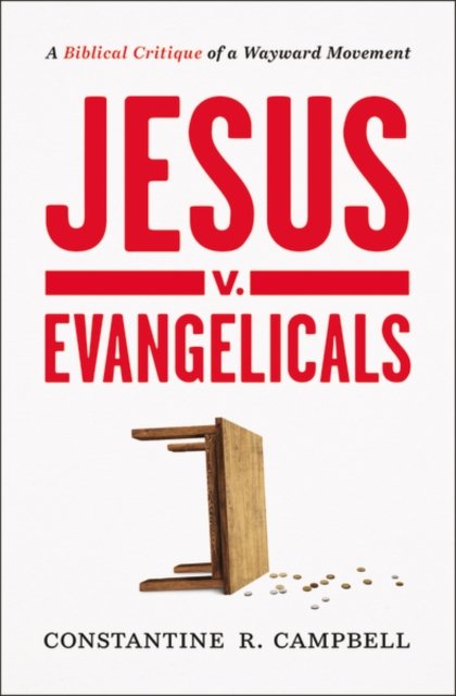Cover for Constantine R. Campbell · Jesus v. Evangelicals: A Biblical Critique of a Wayward Movement (Paperback Book) (2023)
